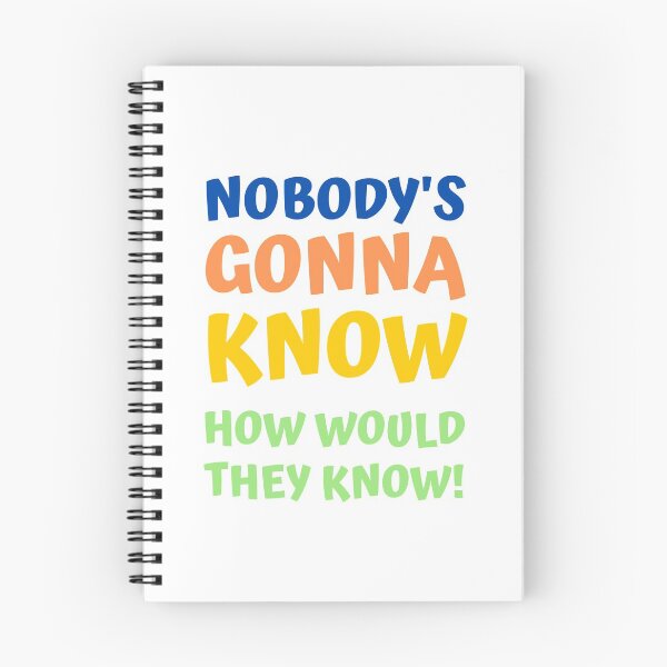 Item preview, Nobody's Gonna Know How Would They Know Trending Meme designed and sold by appareltolove.