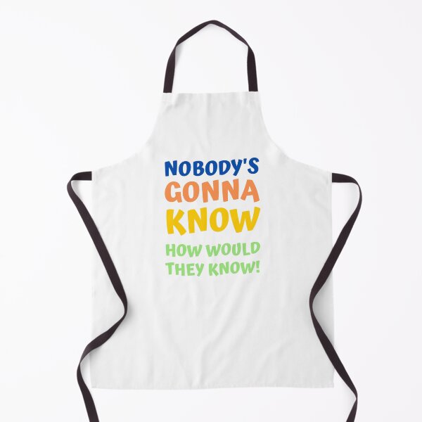 Item preview, Nobody's Gonna Know How Would They Know Trending Meme designed and sold by appareltolove.