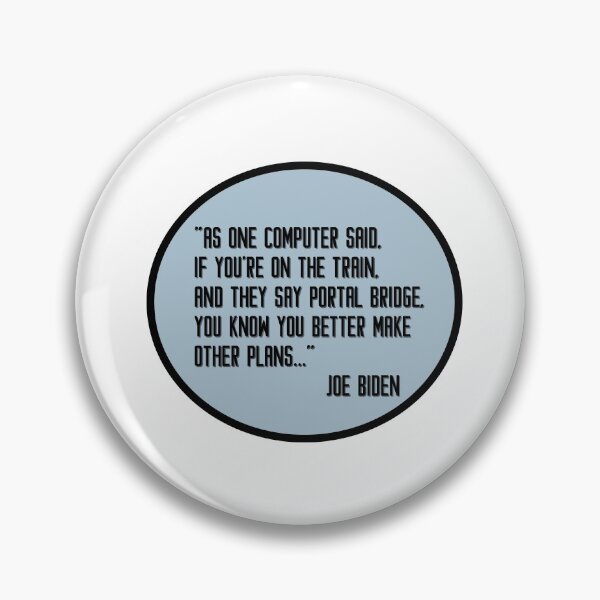 Item preview, Joe Biden Quote As One Computer Said Graphic Design designed and sold by adriana-holmes.
