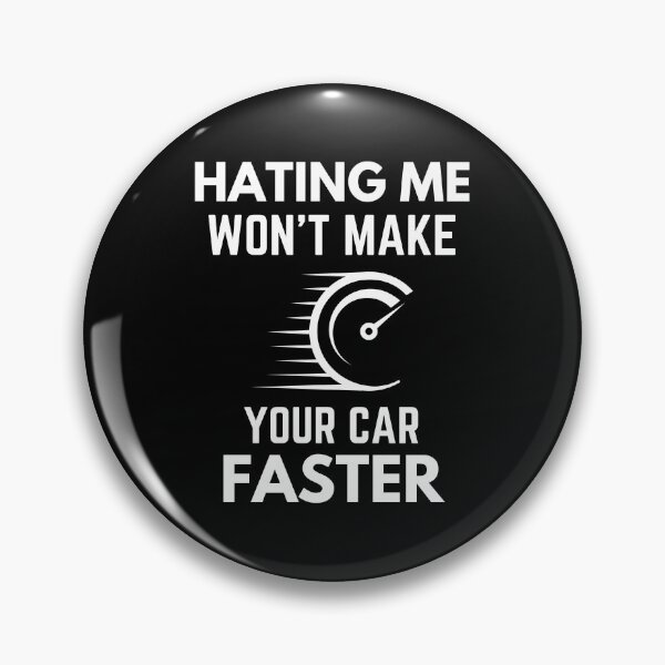 Item preview, Hating Me Won’t Make Your Car Faster Humor designed and sold by EllConApparel.