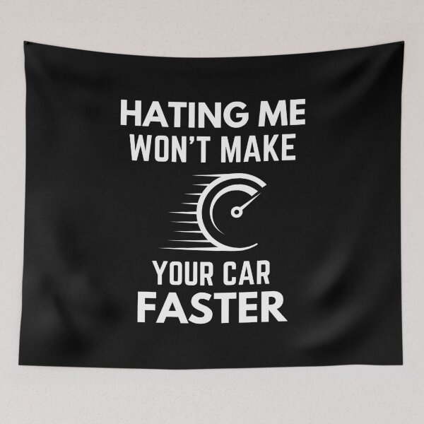 Item preview, Hating Me Won’t Make Your Car Faster Humor designed and sold by EllConApparel.