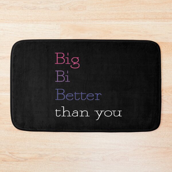 Item preview, Big, Bi, Better than you designed and sold by BiOurPride.