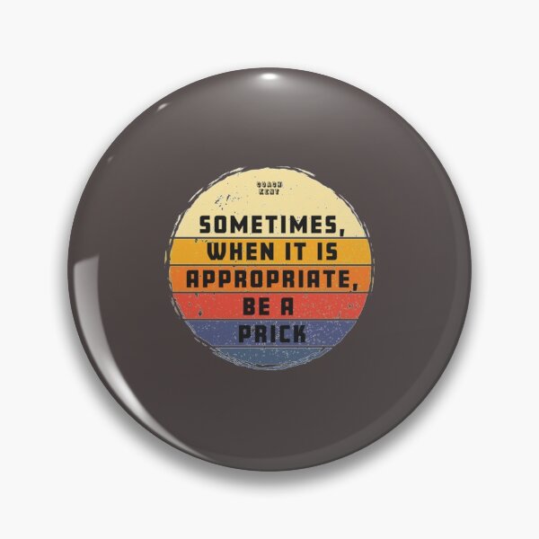 Item preview, Sometimes When It Is Appropriate, Be A Prick Retro Vintage   designed and sold by IYKYKapparel.