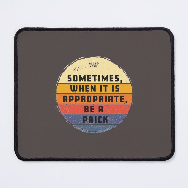 Item preview, Sometimes When It Is Appropriate, Be A Prick Retro Vintage designed and sold by IYKYKapparel.