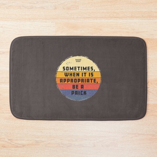 Item preview, Sometimes When It Is Appropriate, Be A Prick Retro Vintage   designed and sold by IYKYKapparel.