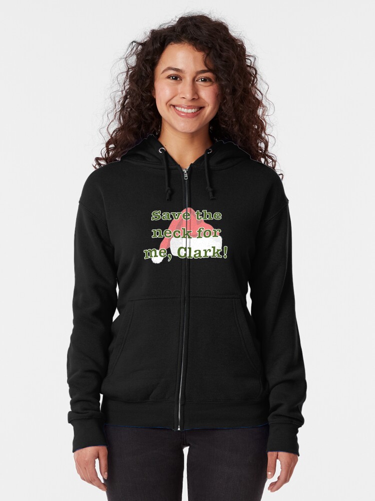 Discover Save the neck for me, Clark! Zipped Hoodie