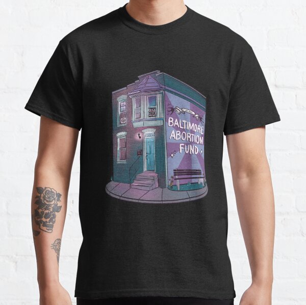 Baltimore Abortion Fund Row Home Classic T-Shirt