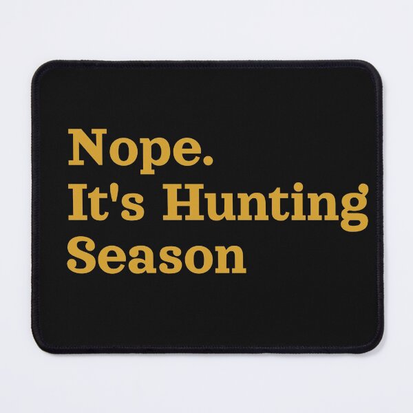Item preview, Nope. It's Hunting Season designed and sold by The Jackalope.