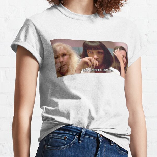 Pulp Fiction Mia Wallace - I said goddamn" Classic T-Shirt