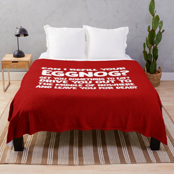 Item preview, Can I refill your eggnog? Get you something to eat? Drive you out to the middle of nowhere and leave you for dead? designed and sold by Primotees.