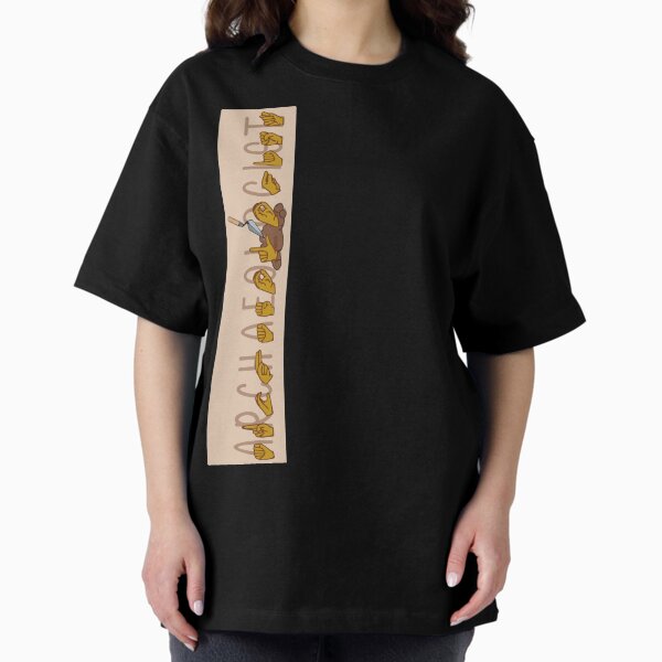 "Archaeologist" in American Sign Language (ASL) Oversized T-Shirt