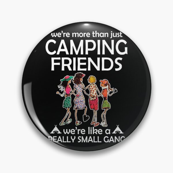 Item preview, WE'RE MORE THAN JUST CAMPING FRIENDS designed and sold by fainaobun.