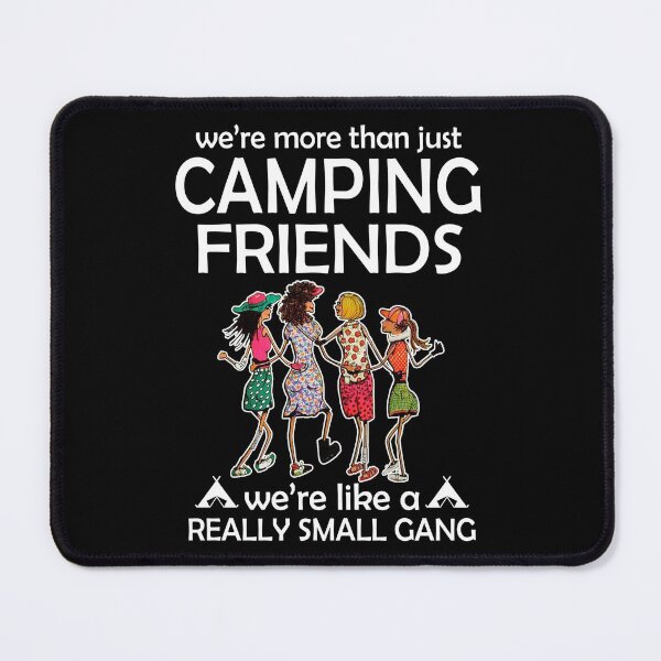 Item preview, WE'RE MORE THAN JUST CAMPING FRIENDS designed and sold by fainaobun.