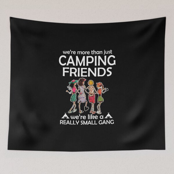 Item preview, WE'RE MORE THAN JUST CAMPING FRIENDS designed and sold by fainaobun.