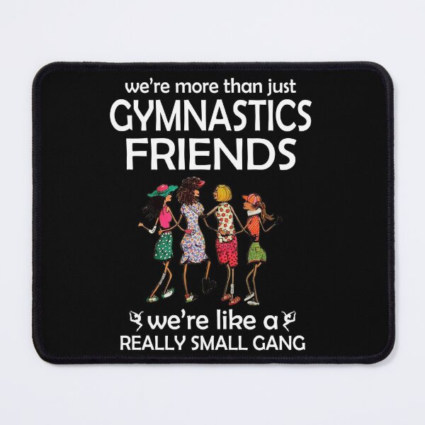 Item preview, WE'RE MORE THAN JUST GYMNASTICS FRIENDS designed and sold by fainaobun.