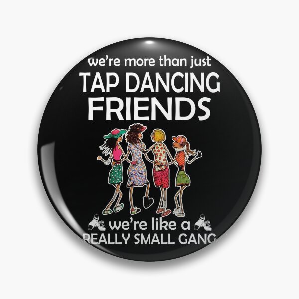 Item preview, WE'RE MORE THAN JUST TAP DANCING FRIENDS designed and sold by fainaobun.