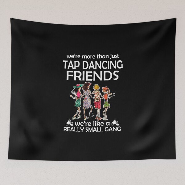 Item preview, WE'RE MORE THAN JUST TAP DANCING FRIENDS designed and sold by fainaobun.