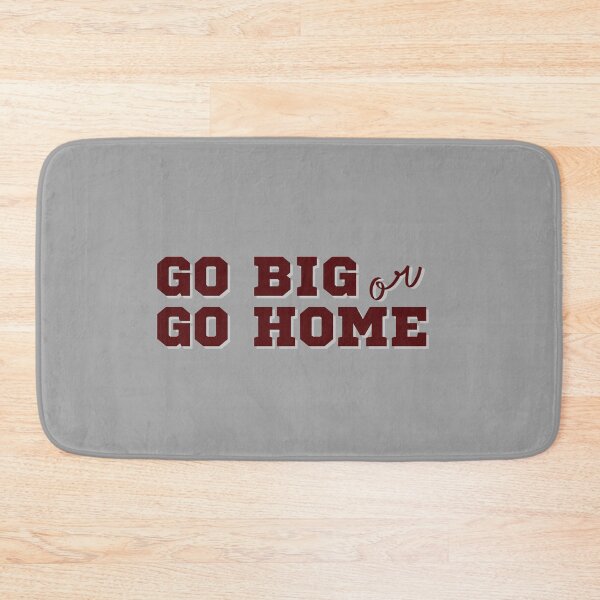 Item preview, GO BIG OR GO HOME designed and sold by jo-anne-designs.