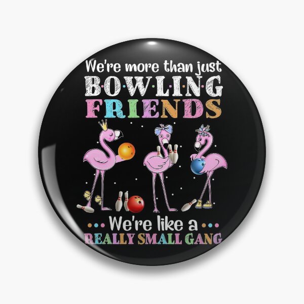 Item preview, WE'RE MORE THAN JUST BOWLING FRIENDS designed and sold by fainaobun.
