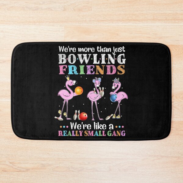 Item preview, WE'RE MORE THAN JUST BOWLING FRIENDS designed and sold by fainaobun.