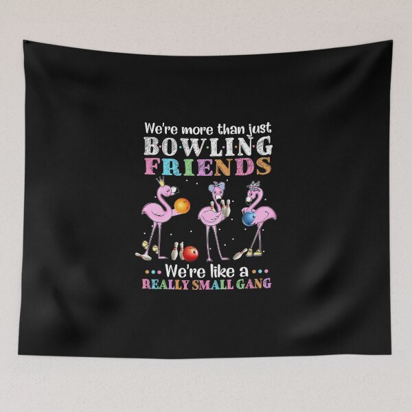Item preview, WE'RE MORE THAN JUST BOWLING FRIENDS designed and sold by fainaobun.