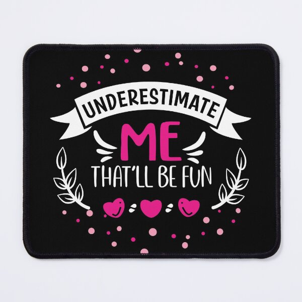 Item preview, Underestimate Me That'll Be Fun Women designed and sold by taby2you.