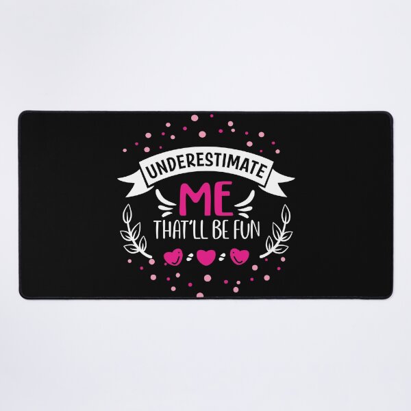 Item preview, Underestimate Me That'll Be Fun Women designed and sold by taby2you.