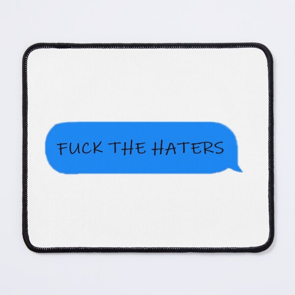 Item preview, Fuck The Haters designed and sold by FuzzyDinosaur04.