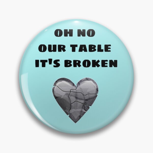 Item preview, OH NO OUR TABLE IT_S BROKEN  designed and sold by Chloefusion.