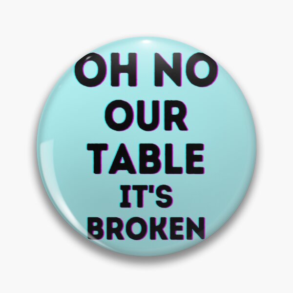 Item preview, Oh No Our Table Is Broken designed and sold by Chloefusion.