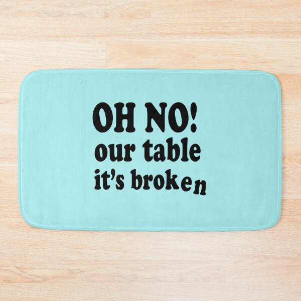 Item preview, Oh No Our Table It_s Broken  designed and sold by Chloefusion.
