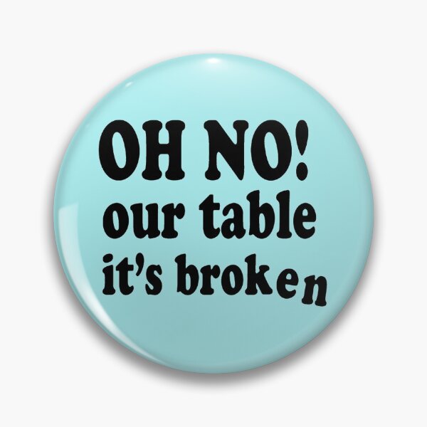 Item preview, Oh No Our Table It_s Broken  designed and sold by Chloefusion.