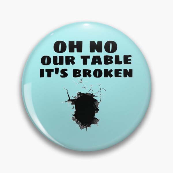 Item preview, OH NO OUR TABLE IT_S BROKEN designed and sold by Chloefusion.