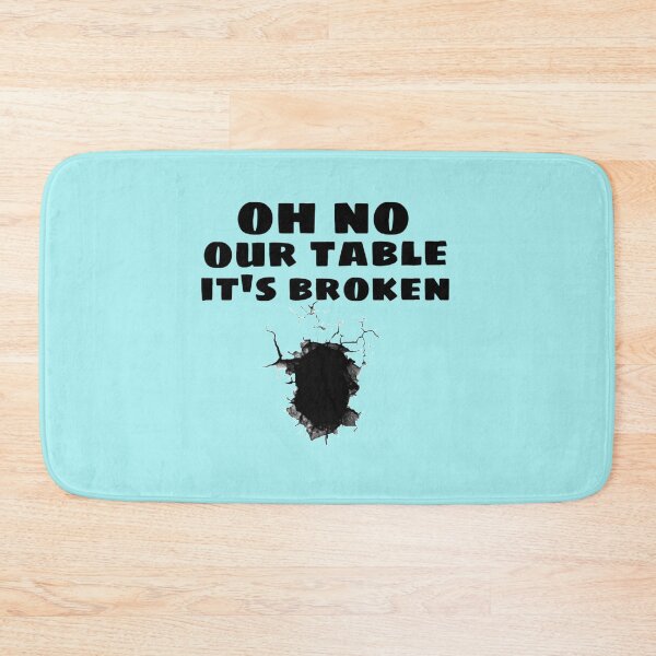 Item preview, OH NO OUR TABLE IT_S BROKEN designed and sold by Chloefusion.