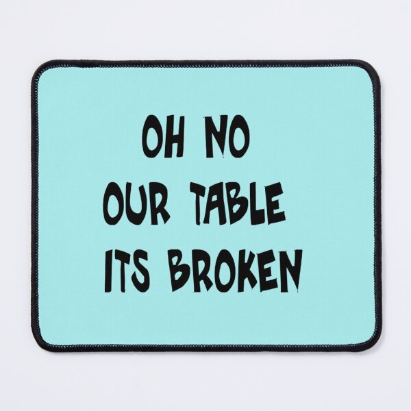 Item preview, oh no our table its broken designed and sold by Chloefusion.