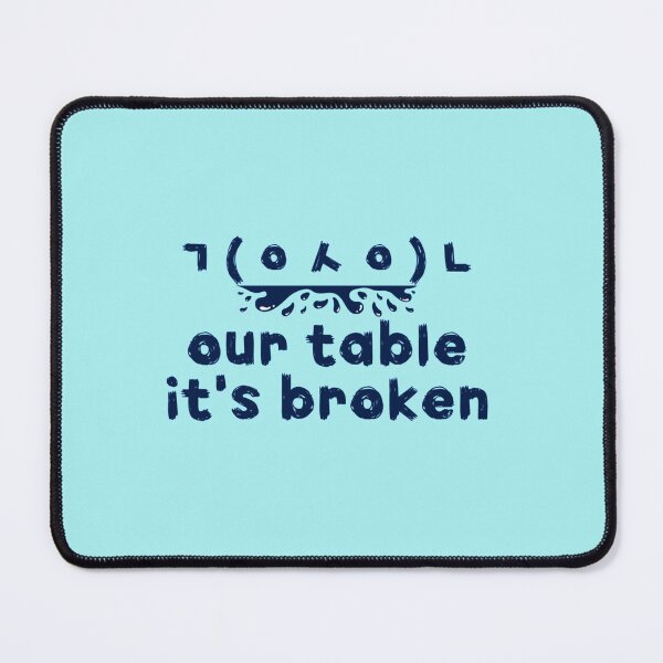 Item preview, Copy of HNsp our table is broken designed and sold by Chloefusion.