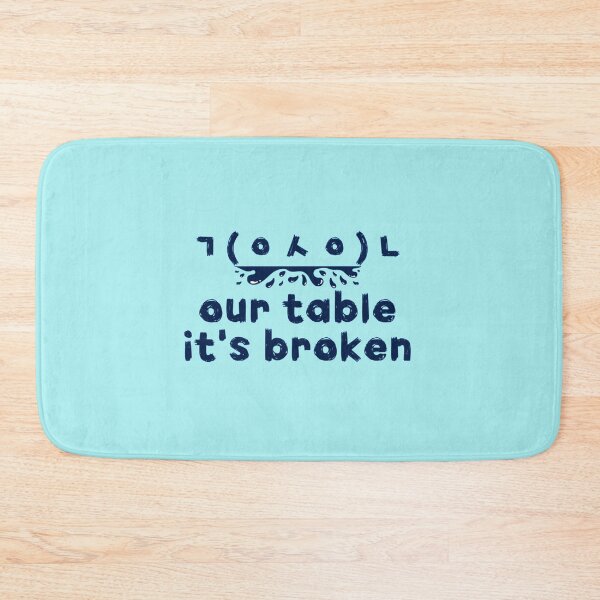 Item preview, Copy of HNsp our table is broken designed and sold by Chloefusion.