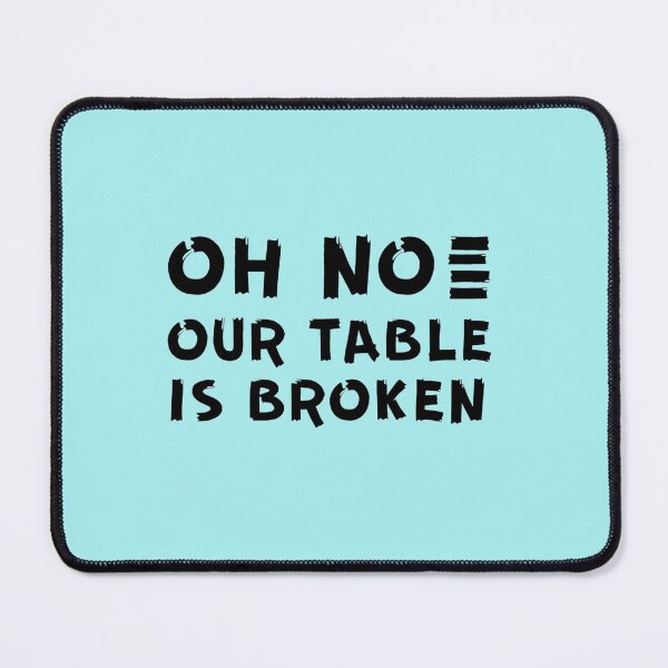 Item preview, HNsp our table is broken designed and sold by Chloefusion.