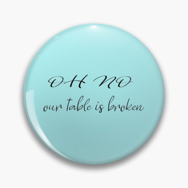 Item preview, HNsp our table is broken designed and sold by Chloefusion.