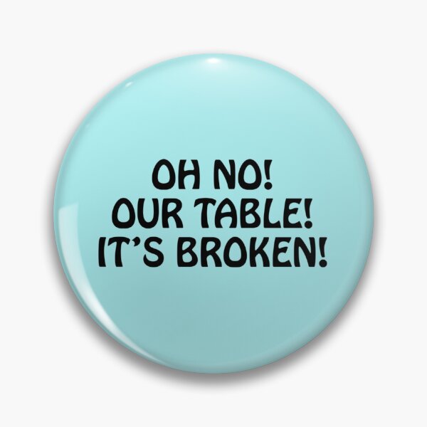 Item preview, HNsp our table is broken designed and sold by Chloefusion.