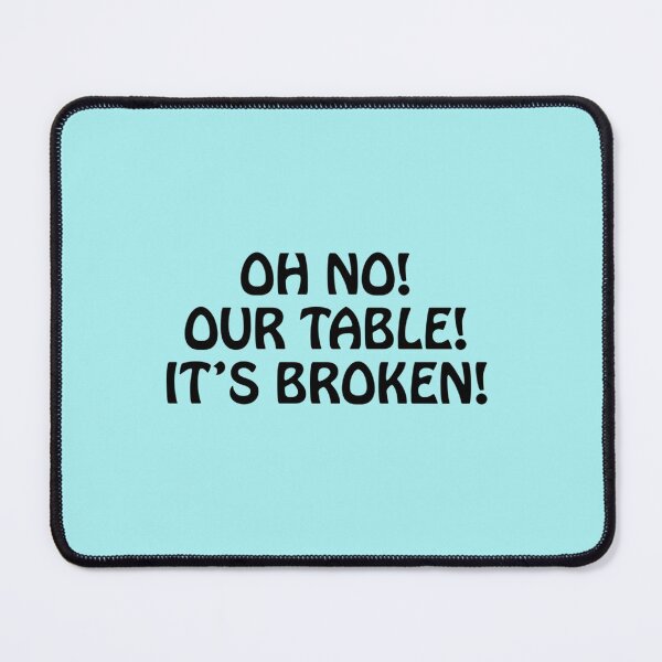 Item preview, HNsp our table is broken designed and sold by Chloefusion.