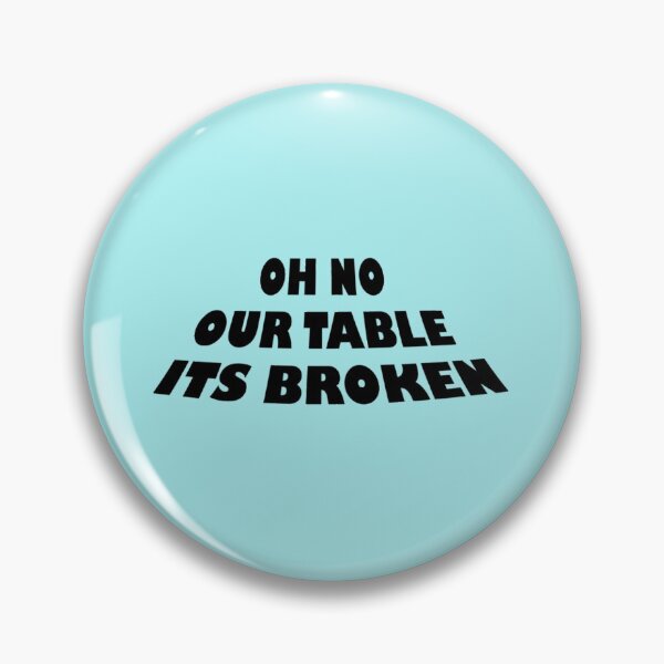 Item preview, HNsp our table is broken designed and sold by Chloefusion.