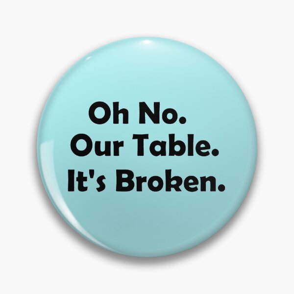 Item preview, HNsp our table is broken designed and sold by Chloefusion.