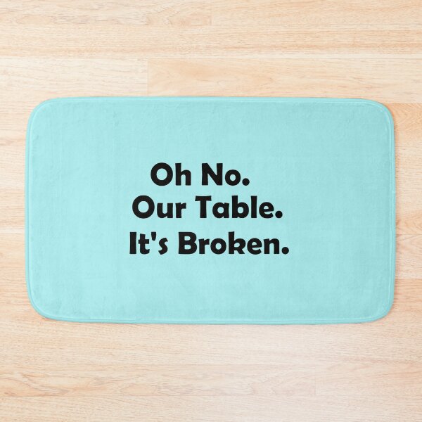 Item preview, HNsp our table is broken designed and sold by Chloefusion.