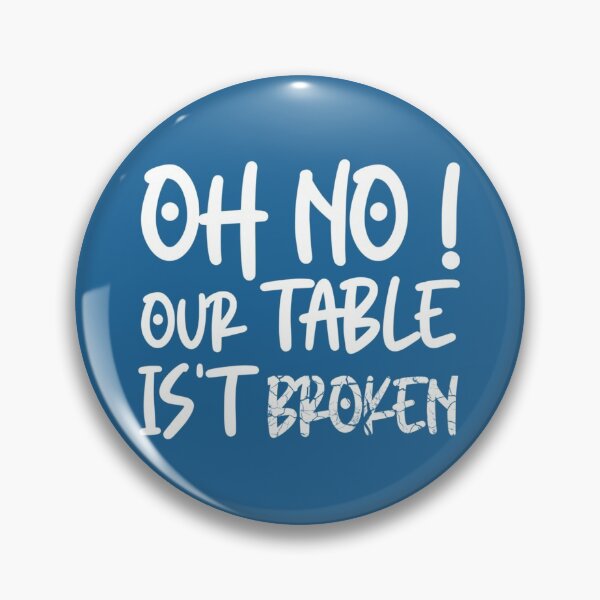 Item preview, HNsp our table is broken designed and sold by Chloefusion.