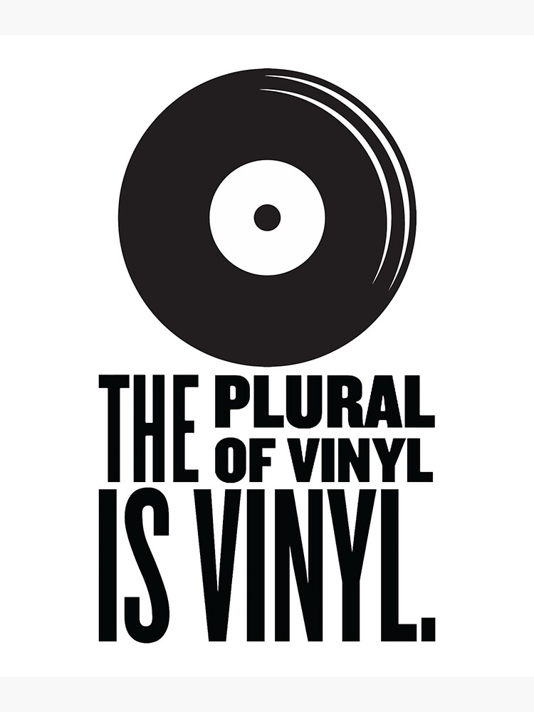 the-plural-of-vinyl-is-vinyl-poster-by-normjewels-redbubble