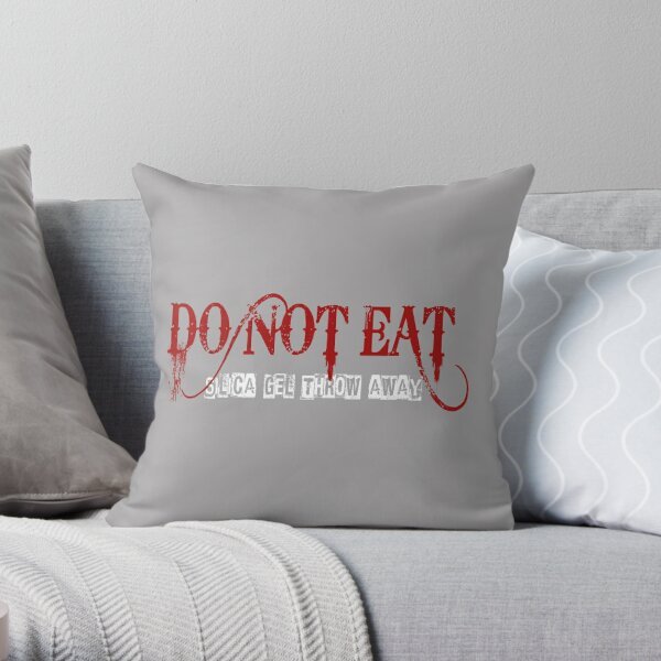 DESICCANT SILICA GEL THROW AWAY DO NOT EAT SHIRT Throw Pillow by  sterlingjones521