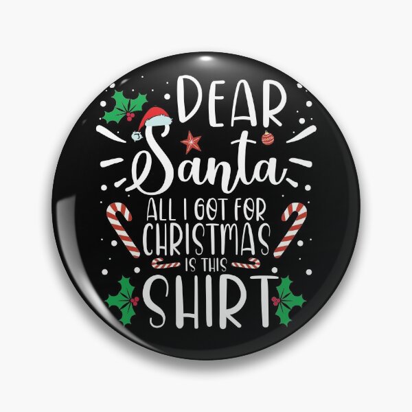 Item preview, dear Santa all I got for Christmas is this shirt designed and sold by OzyManDiaS90.