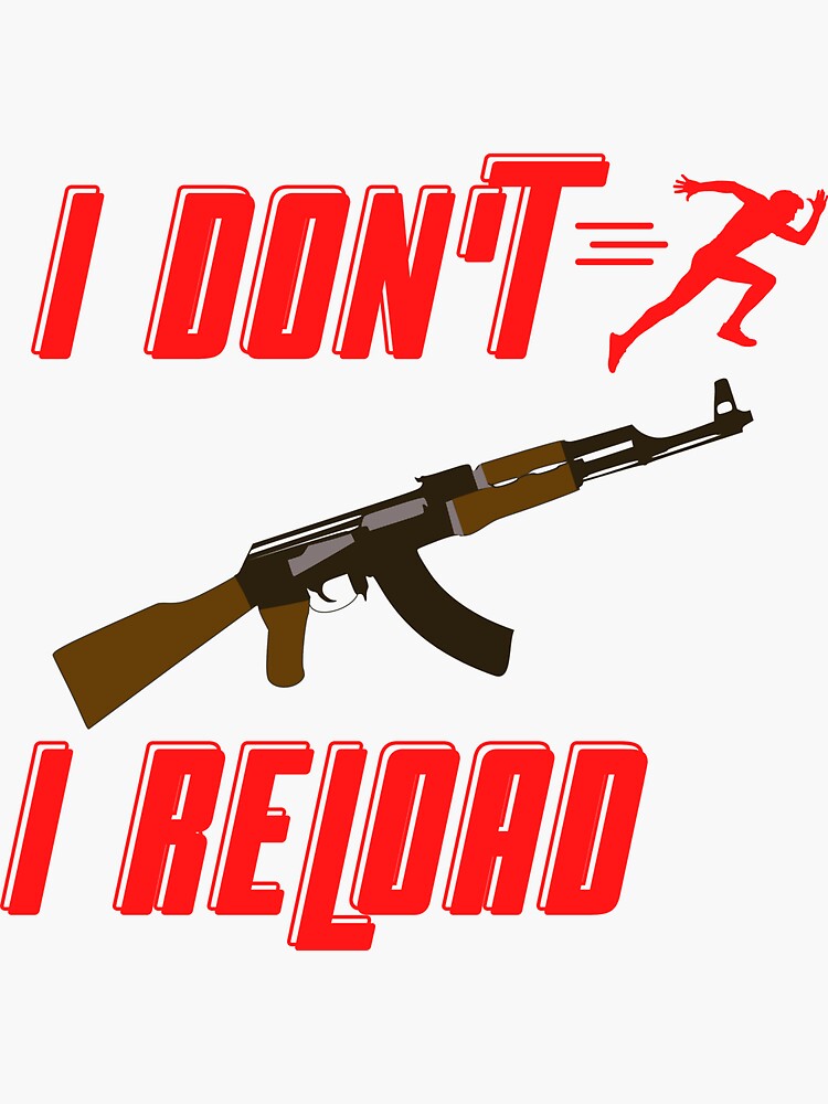 "Funny Gun AKM I Don't Run i Reload Design" Sticker for Sale by