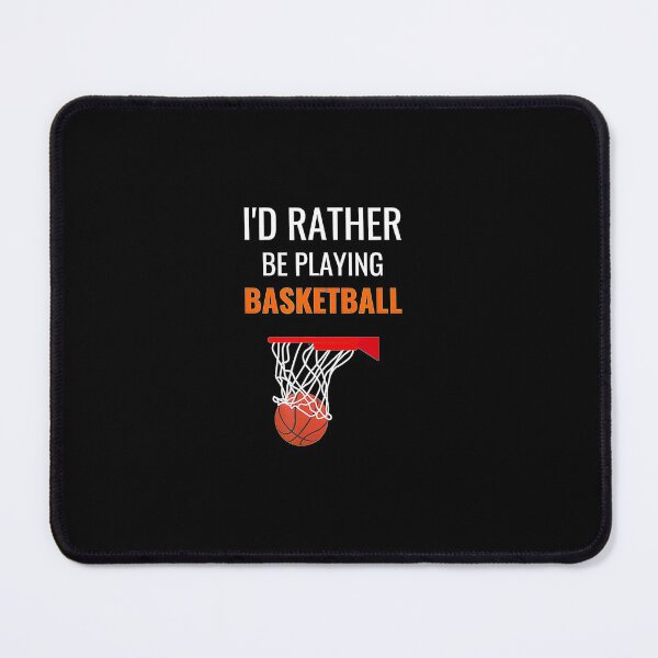Item preview, Id Rather Be Playing Basketball   Basketball Player  designed and sold by Basketball78xqz.